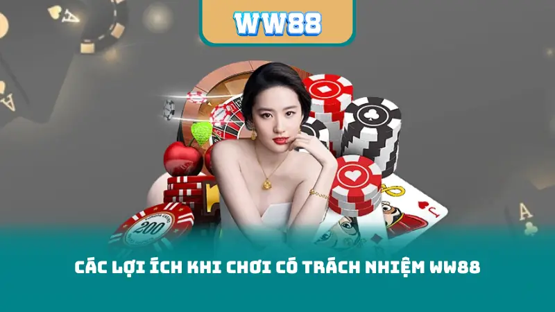 Các lợi ích khi chơi có trách nhiệm ww88