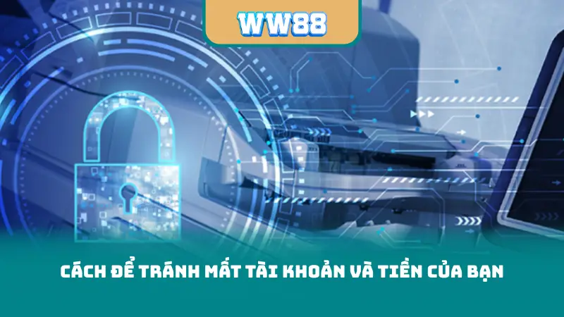 Cách để tránh mất tài khoản và tiền của bạn
