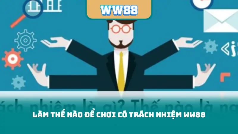 Làm thế nào để chơi có trách nhiệm ww88