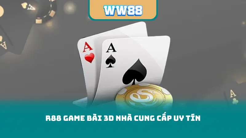 R88 Game Bài 3D nhà cung cấp uy tín